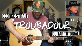 Troubadour  George Strait Guitar Tutorial  Chords [upl. by Solley]