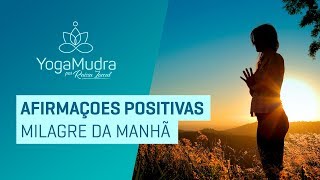 AFIRMAÇÕES POSITIVAS  MILAGRE DA MANHÃ [upl. by Yleve593]