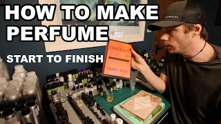 How to Make Perfume Start to Finish [upl. by Healy64]