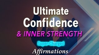 Ultimate Confidence amp Inner Strength  SuperCharged Affirmations [upl. by Redle]