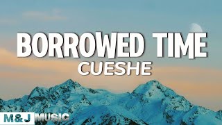 Cueshe  Borrowed Time Lyrics [upl. by Marrissa]