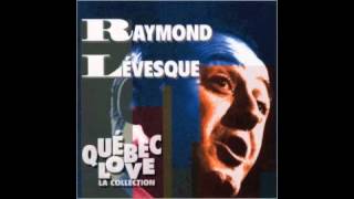 Raymond Lévesque  Québec Mon Pays [upl. by Aniaz]