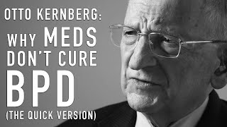 Why Meds Dont Cure BPD  OTTO KERNBERG [upl. by Jonna]