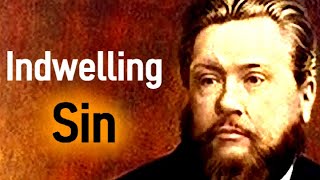 Indwelling Sin  Charles Spurgeon Sermons [upl. by Ellek860]