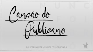 Ministério Zoe  Canção do Publicano Áudio Oficial [upl. by Llednohs]