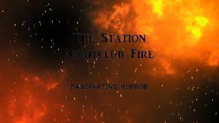 The Station Nightclub Fire  A Short Documentary  Fascinating Horror [upl. by Yruama]