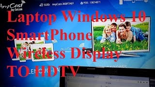 Laptop Windows 10 amp Android Mobile Phone Iphone with Wireless display AnyCast Mirror Screen to HDTV [upl. by Ramuk]