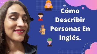 Como Describir Personas En Ingles [upl. by Orv918]