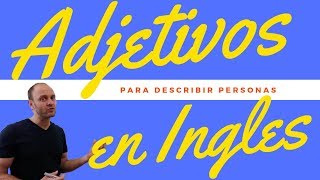 Adjetivos Para Describir a Personas en Inglés [upl. by Jacky]