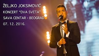 Željko Joksimović  Dva sveta Full concert  Sava Centar [upl. by Alleinnad]