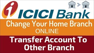 ICICI Bank Account Transfer To Other Branch Online  Change Branch Online [upl. by Linn126]