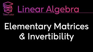 Linear Algebra Elementary Matrices and Inverse Algorithm [upl. by Dodwell216]