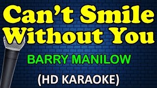 CANT SMILE WITHOUT YOU  Barry Manilow HD Karaoke [upl. by Artimid]