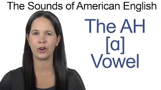 American English  AH ɑ Vowel  How to make the AH Vowel [upl. by Corie]