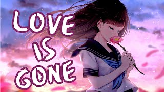 Nightcore  SLANDER  Love Is Gone ft  Dylan Matthew  Lyrics  Acoustic [upl. by Reiko]