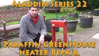 Aladdin Series 22 Greenhouse Paraffin Heater Repair Part 1 [upl. by Wright571]