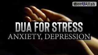 DUA FOR STRESS ANXIETY DEPRESSION [upl. by Haroppiz]