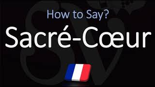 How to Pronounce SacréCœur CORRECTLY [upl. by Ynnot]