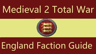 England Faction Guide Medieval 2 Total War [upl. by Buckels]