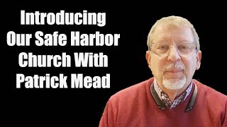 Introducing Our Safe Harbor Church With Patrick Mead [upl. by Doelling116]