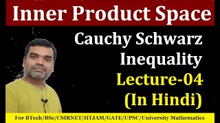 Inner Product Space  Cauchy Schwarz Inequality in Hindi Lecture04 [upl. by Lulu]