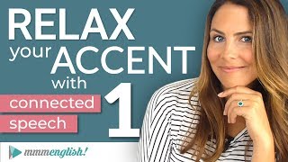 How to RELAX your ACCENT  Part 1  Connected Speech amp Linking in English [upl. by Ransell]