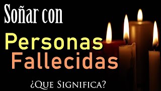 SOÑAR con PERSONAS FALLECIDAS ✨ Un Mensaje del Más Allá ¿Qué Significa [upl. by Wexler160]