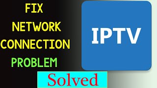 How To Fix IPTV App Network Connection Problem Android amp Ios  No Internet Connection Error [upl. by Dorothy]