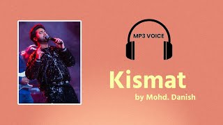 Kismat Mohd Danish  MP3 VOICE [upl. by Shoshana]