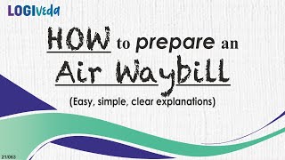 How to Prepare an Air Waybill  Easy simple clear explanations [upl. by Eelnodnarb]