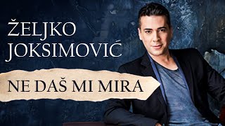 Željko Joksimović  Ne daš mi mira Official Music Audio [upl. by Scholem]