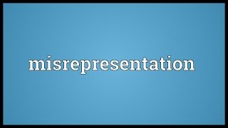 Misrepresentation Meaning [upl. by Georgianna]