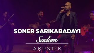 Soner Sarıkabadayı  Sadem Akustik [upl. by Gwenni]