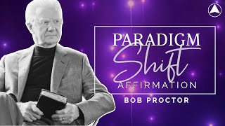 PARADIGM SHIFT AFFIRMATION 30 Minutes 🔮 Bob Proctor [upl. by Nirred615]