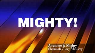 Shekinah Glory Ministry  Awesome amp Mighty LYRICS [upl. by Yerffe]