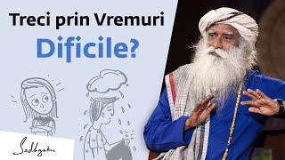 Cum Să Depășești Momentele Dificile din Viață  Sadhguru [upl. by Demetri]