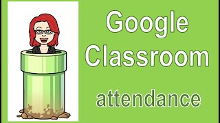 Google Classroom  Recording Attendance [upl. by Rexfourd]