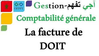 La comptabilité générale  La facture de DOIT [upl. by Palua]