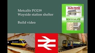 Metcalfe PO239 Wayside station shelter build [upl. by Esiuqcaj739]