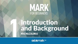 Mark Bible Study for Beginners Intro to Marks Gospel – Mike Mazzalongo  BibleTalktv [upl. by Plossl]