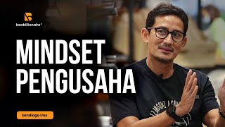 MINDSET SEORANG ENTREPRENEUR  SANDIAGA UNO  BE A BILLIONAIRE [upl. by Kamp]