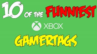 10 FUNNY XBOX GAMERTAGS [upl. by Anatolio]