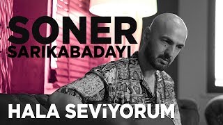 Soner Sarıkabadayı  Hala Seviyorum Akustik [upl. by Nomar]