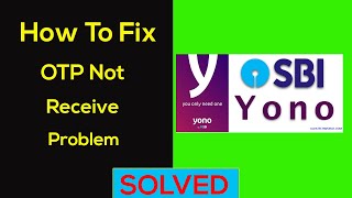 How to Fix Yono Sbi OTP Not Received  Coming Problem Solved [upl. by Enellek77]