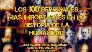 Los 100 Personajes Mas Importantes De La Humanidad [upl. by Akimed203]