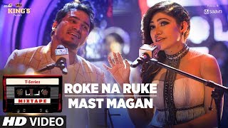 Roke Na RukeMast Magan  TSeries Mixtape Tulsi Kumar amp Dev Negi  Bhushan Kumar Ahmed K Abhijit V [upl. by Benji]