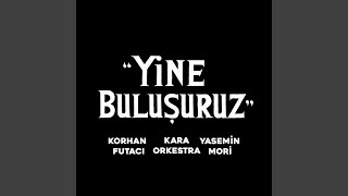 Yine Buluşuruz [upl. by Aitnahc]