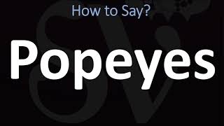 How to Pronounce Popeyes CORRECTLY [upl. by Omsoc984]