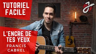 APPRENDRE À JOUER «LENCRE DE TES YEUX» DE FRANCIS CABREL À LA GUITARE ACOUSTIQUE [upl. by Nivel812]