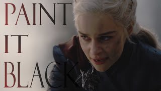 Daenerys Targaryen  Paint it Black [upl. by Zere]